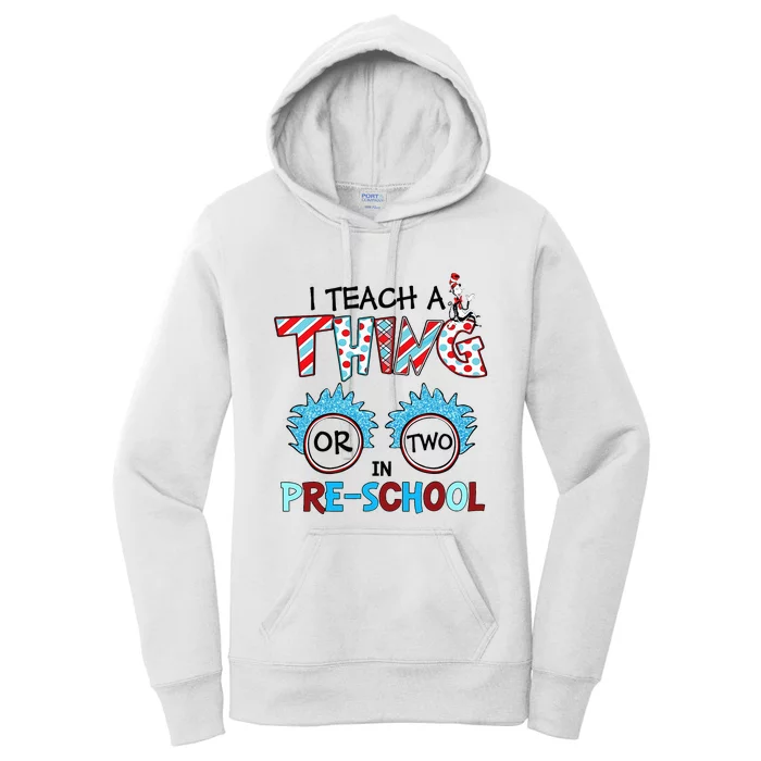 I Teach A Thing Or Two In Pre School Back To School Team Women's Pullover Hoodie