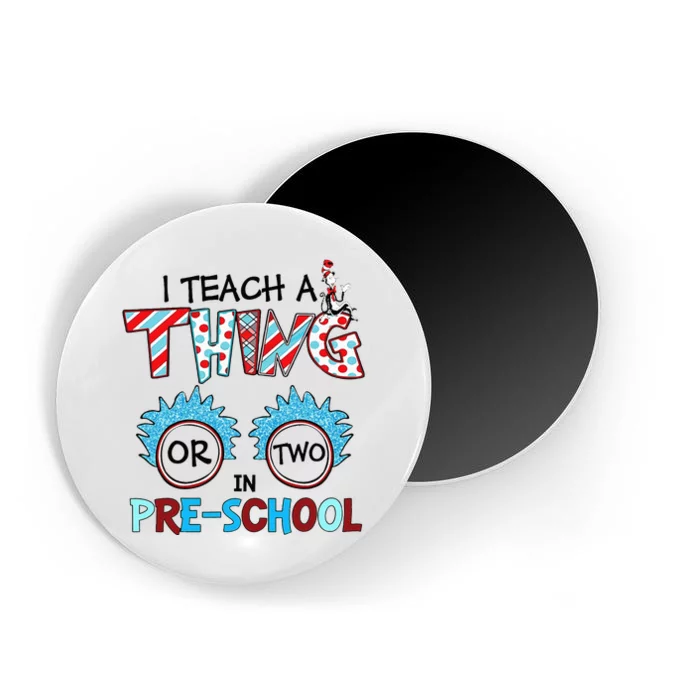 I Teach A Thing Or Two In Pre School Back To School Team Magnet