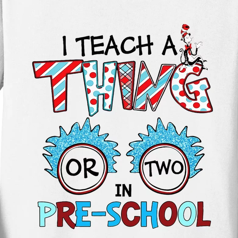 I Teach A Thing Or Two In Pre School Back To School Team Kids Long Sleeve Shirt