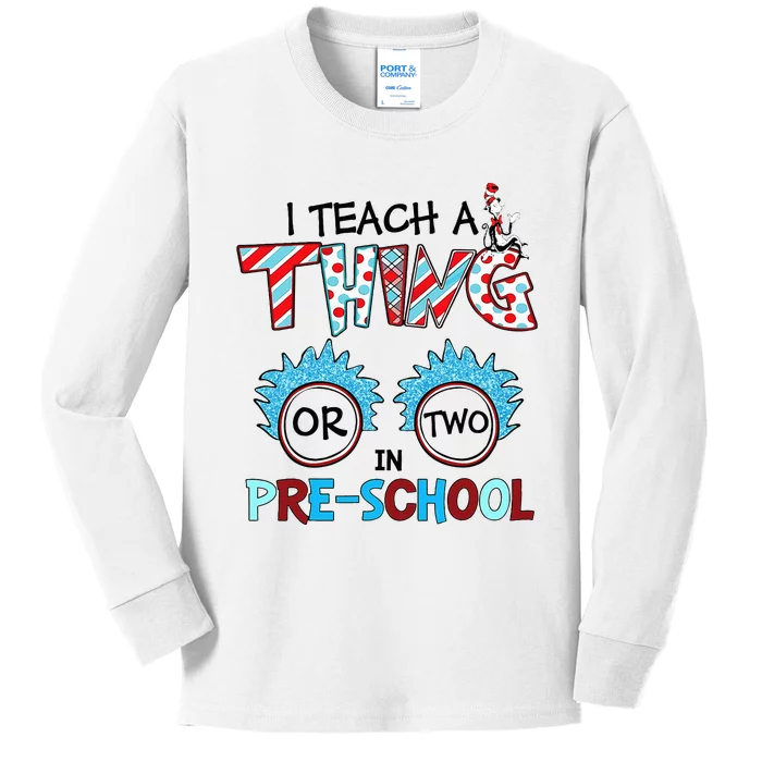 I Teach A Thing Or Two In Pre School Back To School Team Kids Long Sleeve Shirt