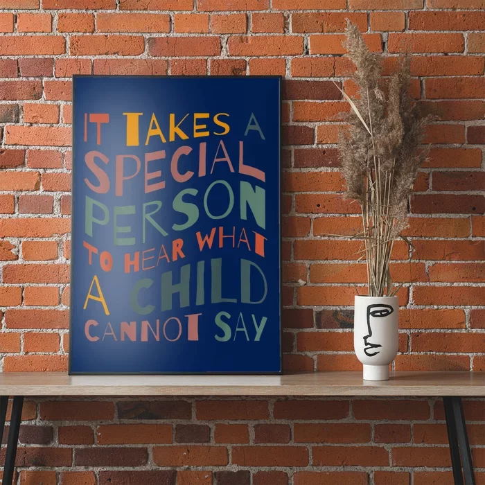 It Takes A Special Person To Hear What A Child Cannot Say Poster