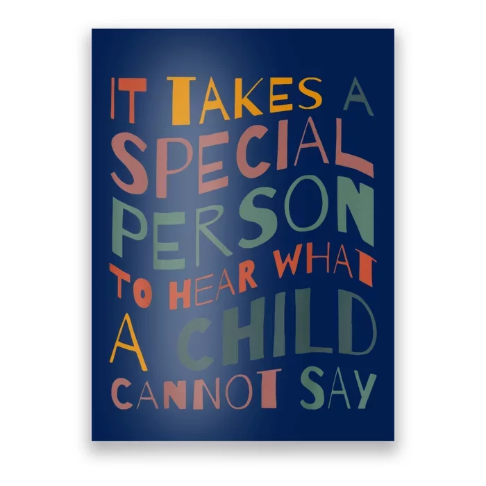 It Takes A Special Person To Hear What A Child Cannot Say Poster