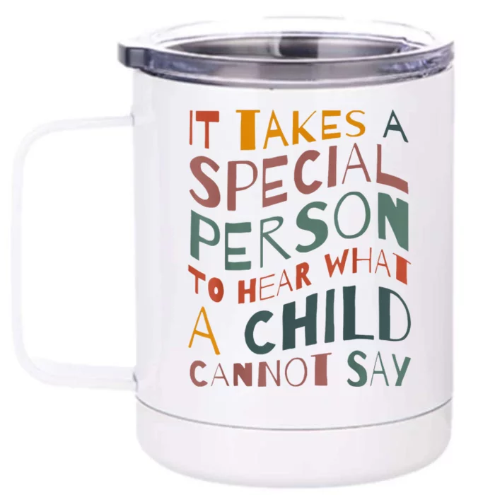 It Takes A Special Person To Hear What A Child Cannot Say Front & Back 12oz Stainless Steel Tumbler Cup