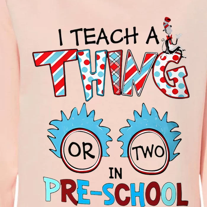 I Teach A Thing Or Two In Pre School Back To School Womens California Wash Sweatshirt