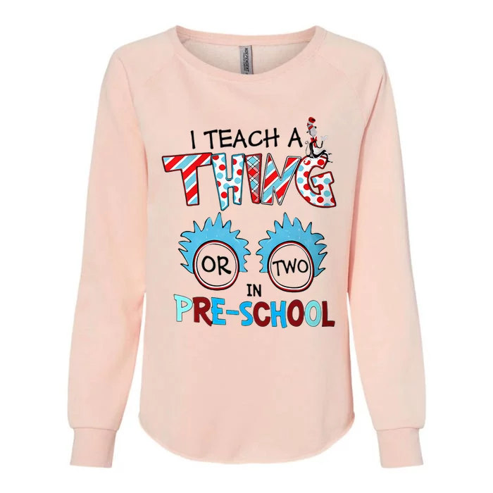 I Teach A Thing Or Two In Pre School Back To School Womens California Wash Sweatshirt