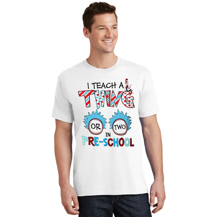 I Teach A Thing Or Two In Pre School Back To School T-Shirt