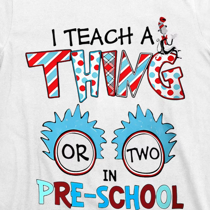 I Teach A Thing Or Two In Pre School Back To School T-Shirt