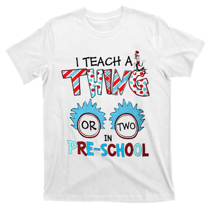 I Teach A Thing Or Two In Pre School Back To School T-Shirt