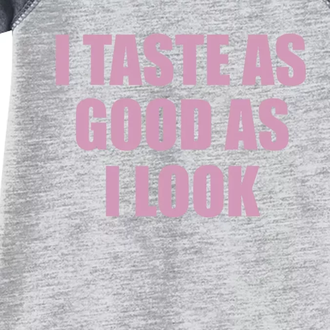 I Taste As Good As I Look Infant Baby Jersey Bodysuit