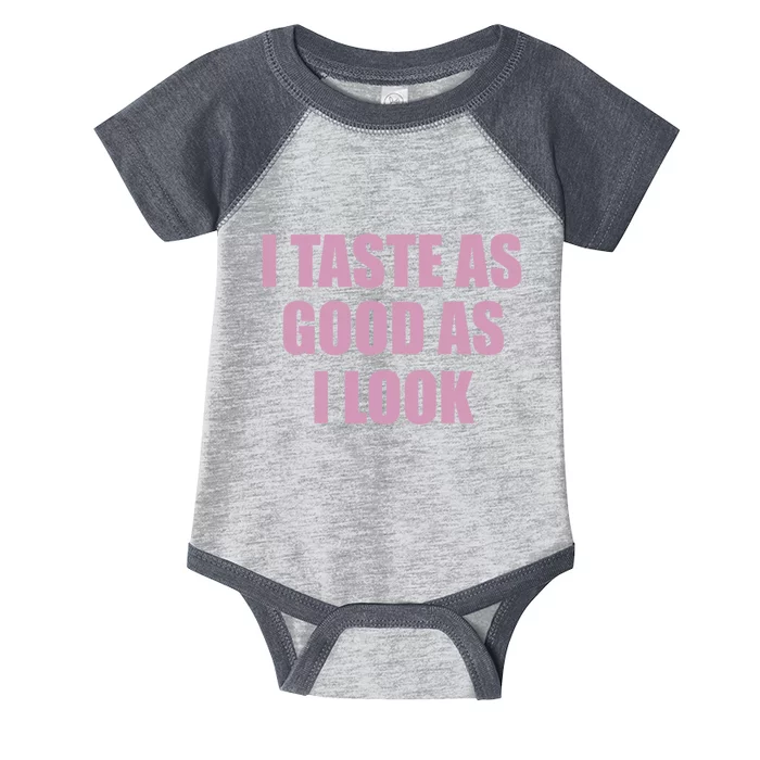 I Taste As Good As I Look Infant Baby Jersey Bodysuit