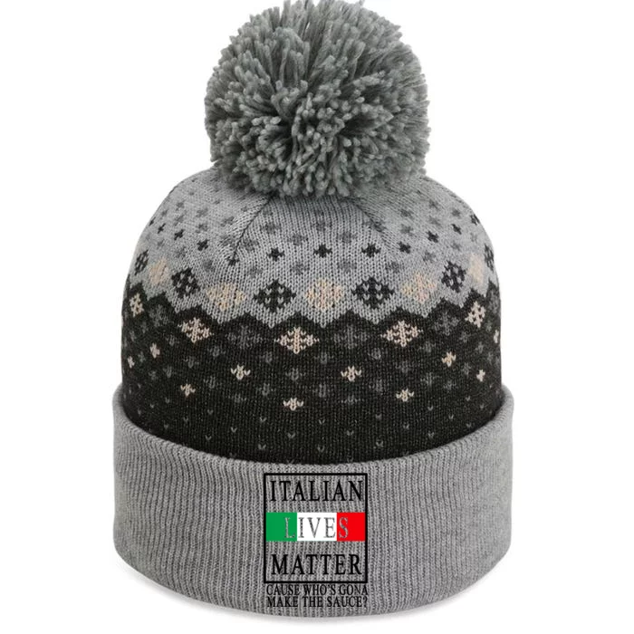 Italian Lives Matter Cause Who's Gona Make The Sauce The Baniff Cuffed Pom Beanie