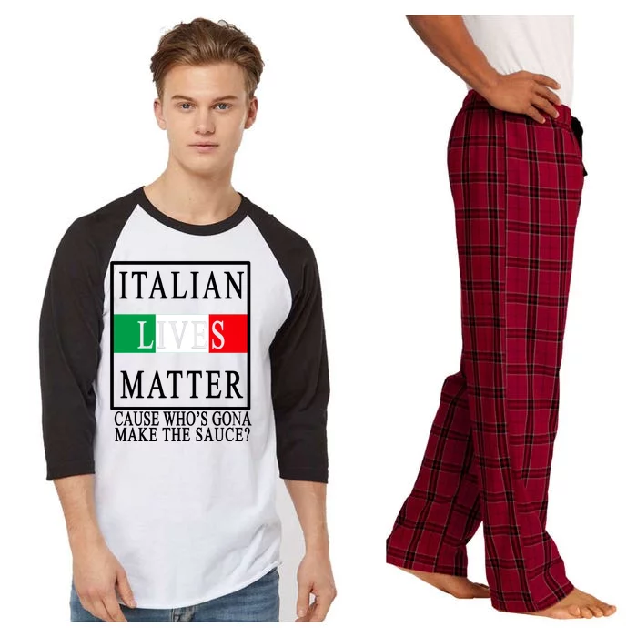 Italian Lives Matter Cause Who's Gona Make The Sauce Raglan Sleeve Pajama Set