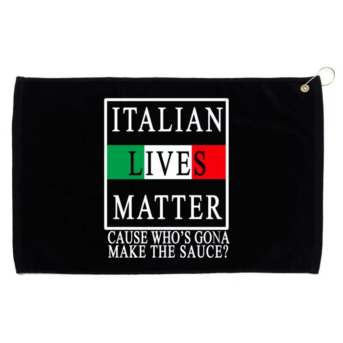 Italian Lives Matter Cause Who's Gona Make The Sauce Grommeted Golf Towel