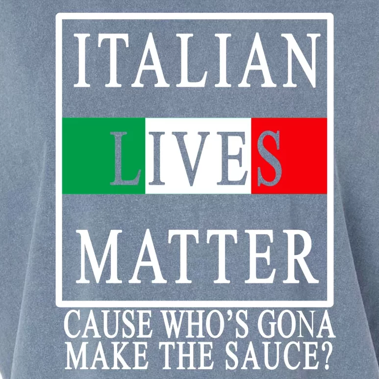 Italian Lives Matter Cause Who's Gona Make The Sauce Garment-Dyed Women's Muscle Tee