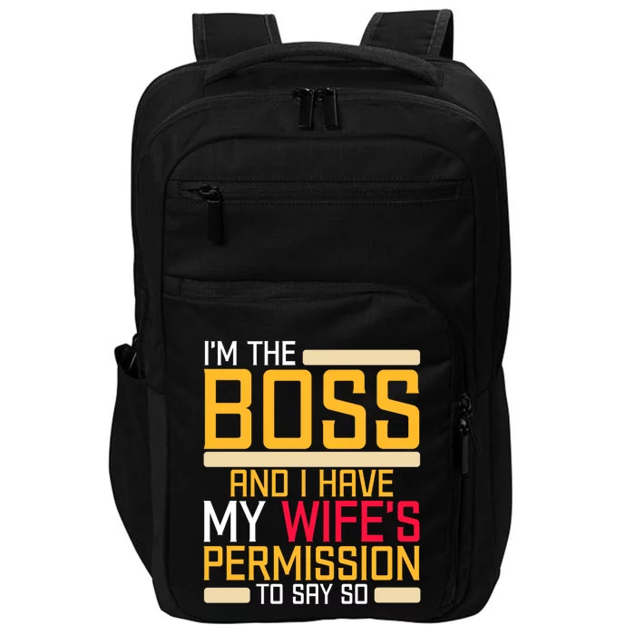 I'm The Boss Have My Wife's Permission To Say So Funny Boss Gift Impact Tech Backpack