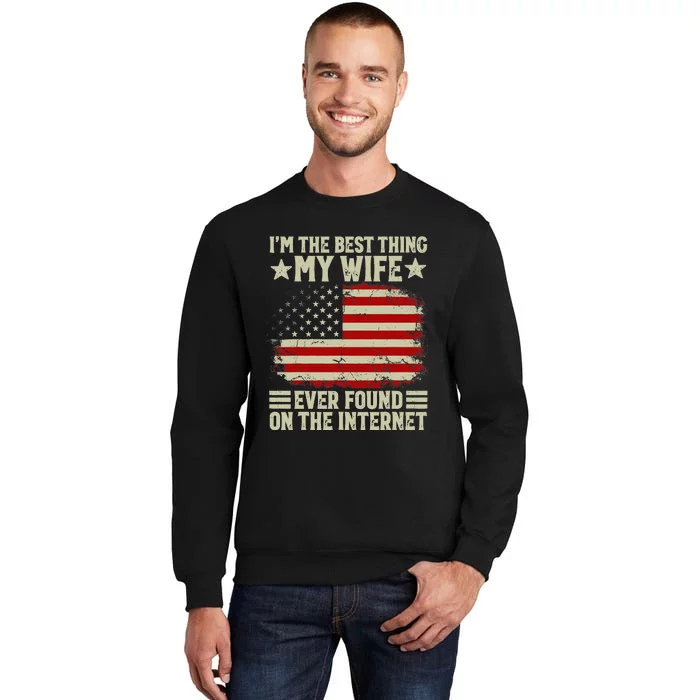 I'm The Best Thing My Wife Ever Found On The Internet Retro Sweatshirt