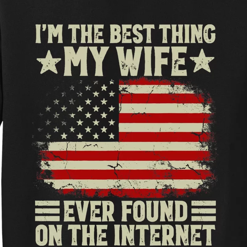 I'm The Best Thing My Wife Ever Found On The Internet Retro Sweatshirt