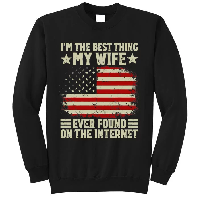 I'm The Best Thing My Wife Ever Found On The Internet Retro Sweatshirt