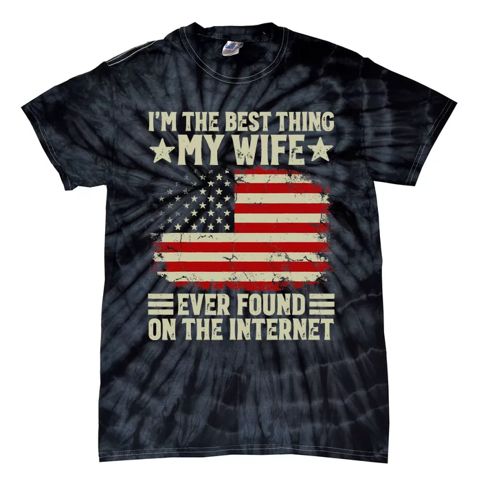 I'm The Best Thing My Wife Ever Found On The Internet Retro Tie-Dye T-Shirt