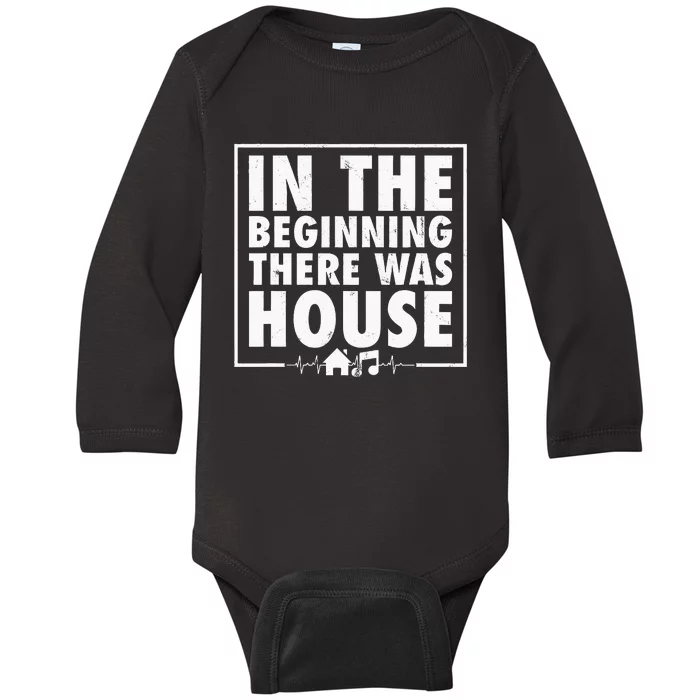 In The Beginning There Was House Music Edm Quote Dj Retro Baby Long Sleeve Bodysuit