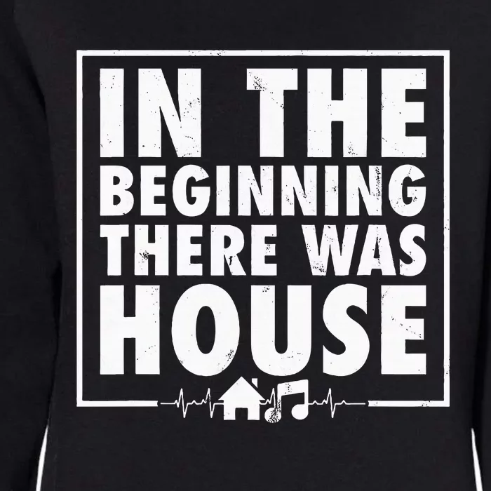 In The Beginning There Was House Music Edm Quote Dj Retro Womens California Wash Sweatshirt