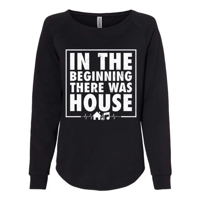 In The Beginning There Was House Music Edm Quote Dj Retro Womens California Wash Sweatshirt