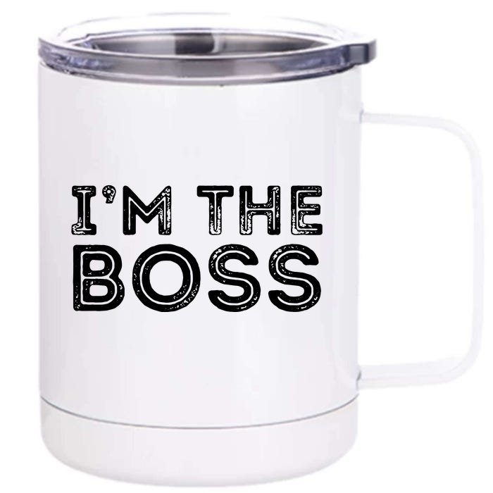 Im The Boss Fun Boss Day Gift For Manager Or CEO Front & Back 12oz Stainless Steel Tumbler Cup