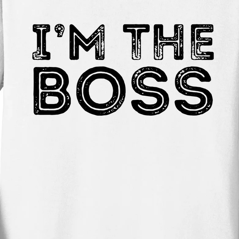 Im The Boss Fun Boss Day Gift For Manager Or CEO Kids Long Sleeve Shirt