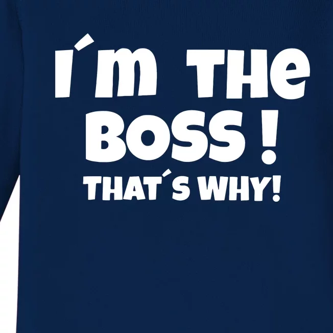 Im The Boss Thats Why Baby Long Sleeve Bodysuit