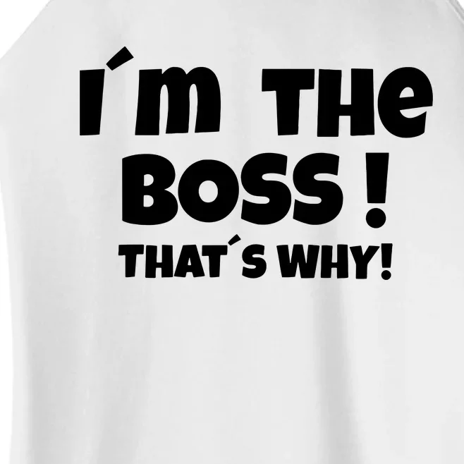 Im The Boss Thats Why Women’s Perfect Tri Rocker Tank