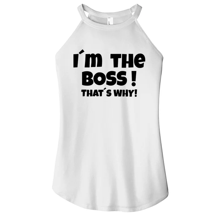 Im The Boss Thats Why Women’s Perfect Tri Rocker Tank