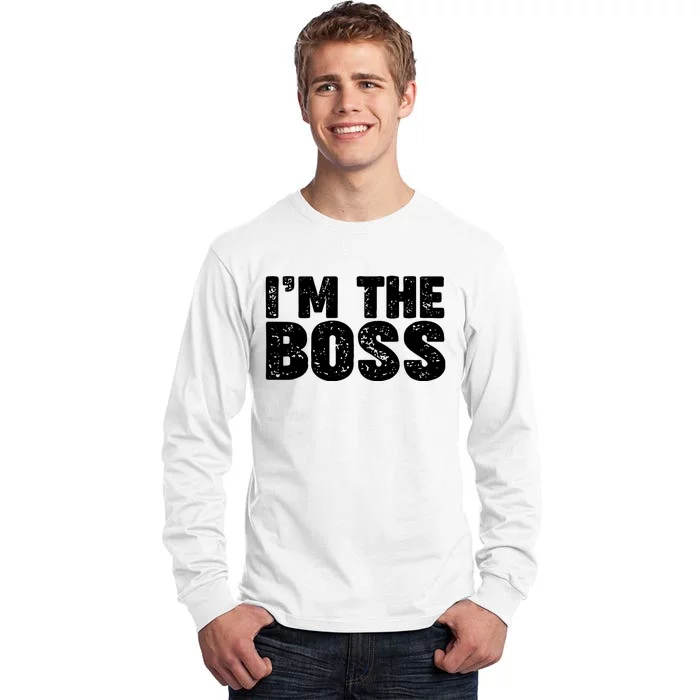 Im The Boss Tall Long Sleeve T-Shirt