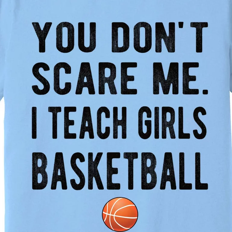 I Teach Basketball Coach Basketball Coaching Great Gift Premium T-Shirt