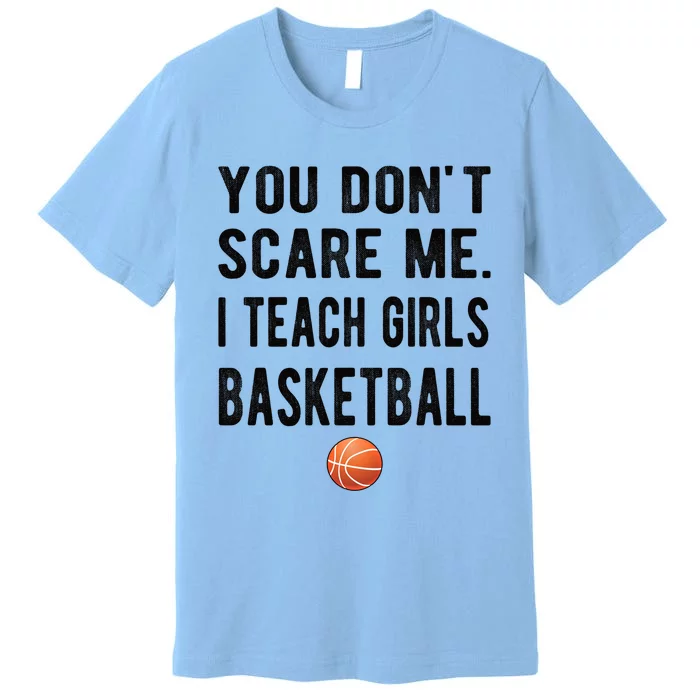 I Teach Basketball Coach Basketball Coaching Great Gift Premium T-Shirt