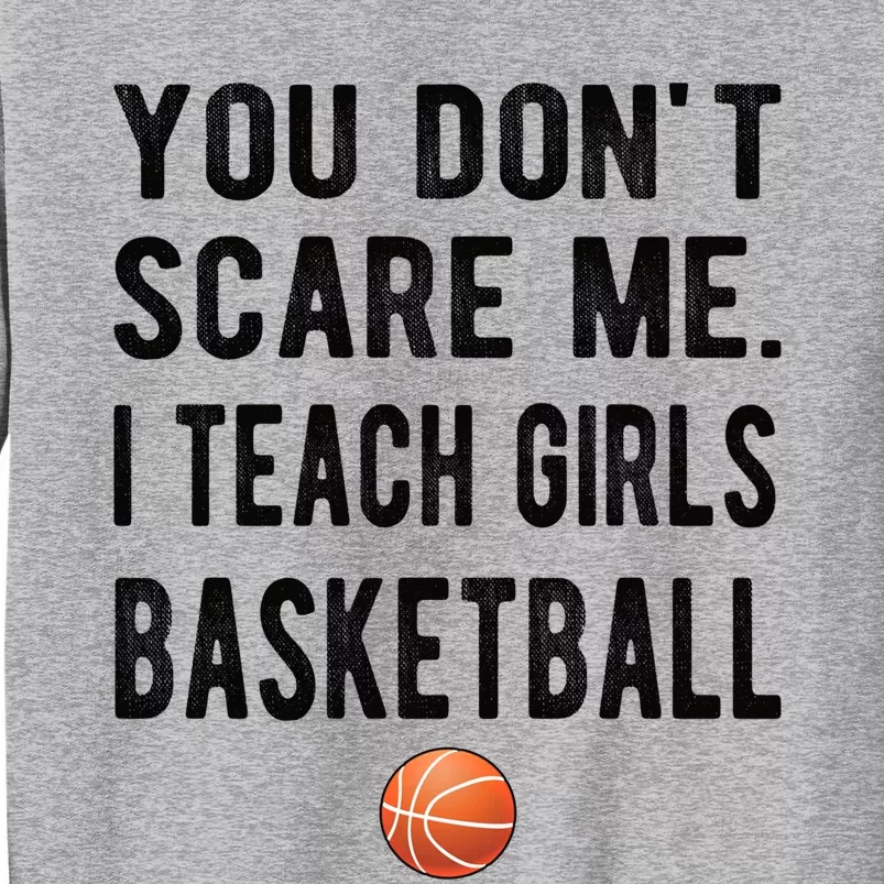 I Teach Basketball Coach Basketball Coaching Great Gift Tall Sweatshirt