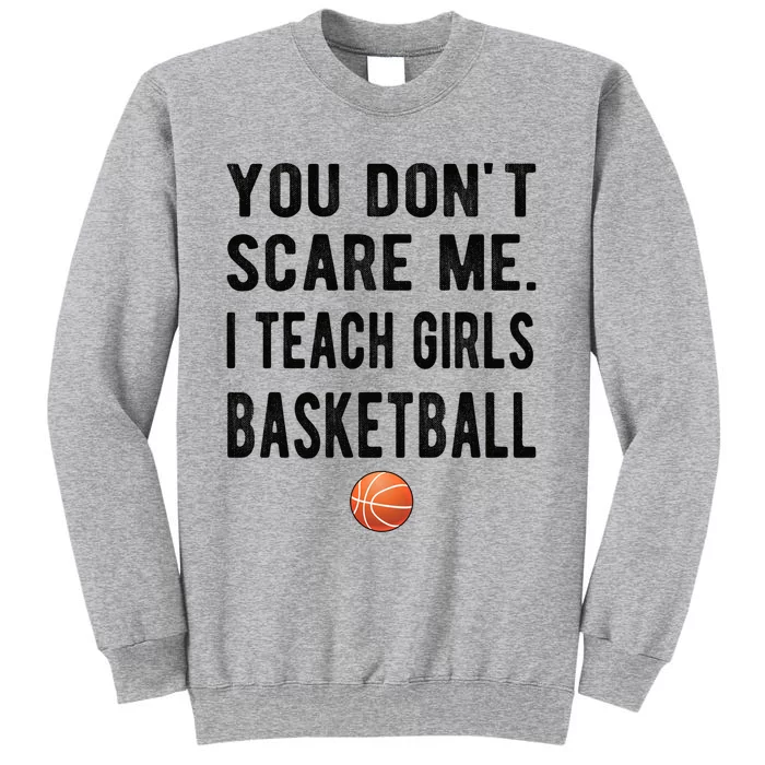 I Teach Basketball Coach Basketball Coaching Great Gift Tall Sweatshirt