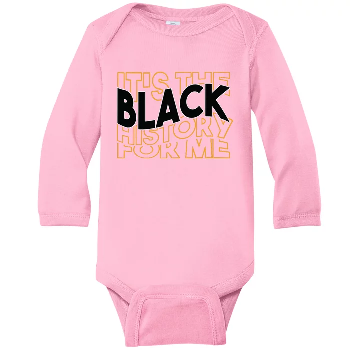 Its The Black History For Me Pride Afro Black History Month Baby Long Sleeve Bodysuit