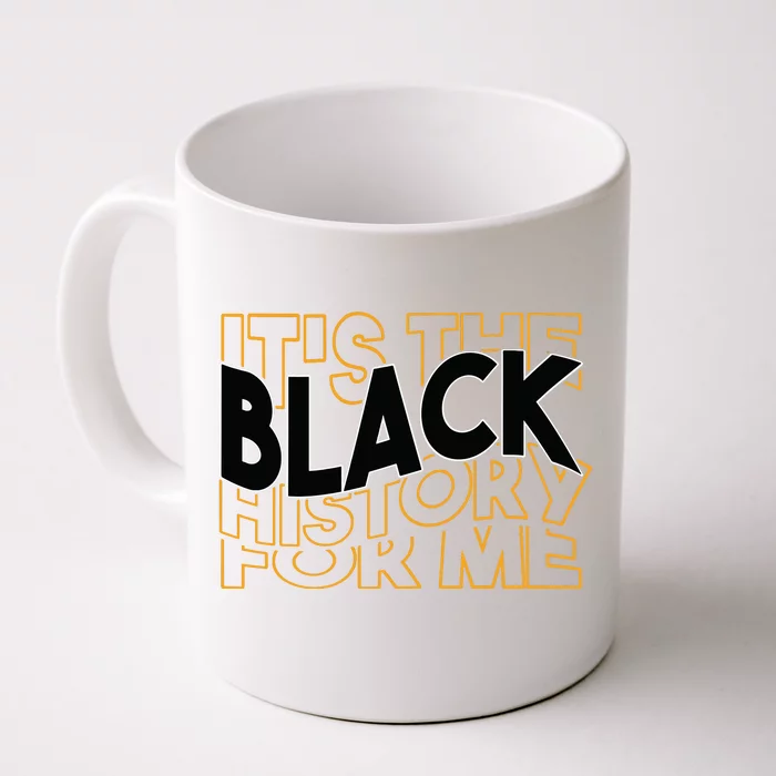 Its The Black History For Me Pride Afro Black History Month Front & Back Coffee Mug