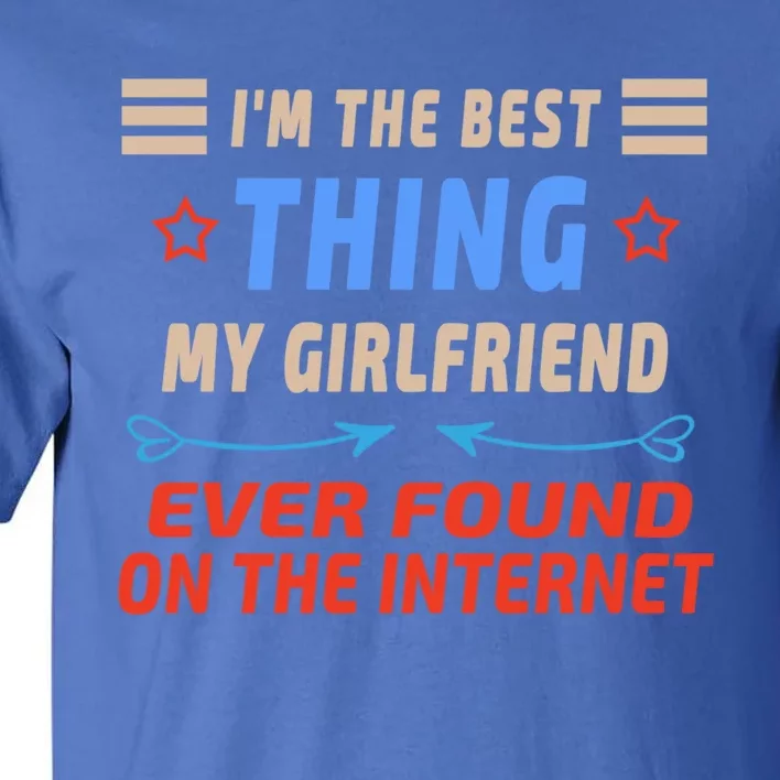 I'm The Best Thing My Friend Ever Found On The Internet Gift Tall T-Shirt