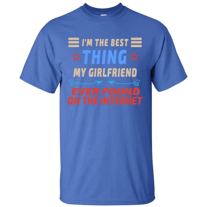 I'm The Best Thing My Friend Ever Found On The Internet Gift Tall T-Shirt