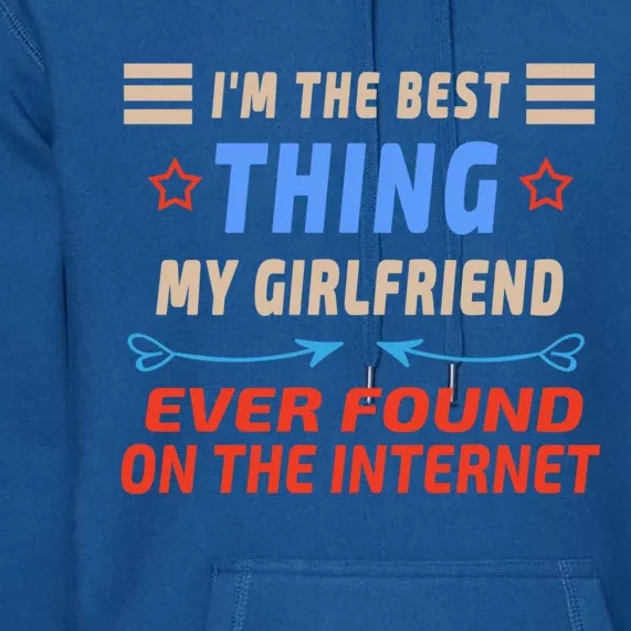 I'm The Best Thing My Friend Ever Found On The Internet Gift Premium Hoodie