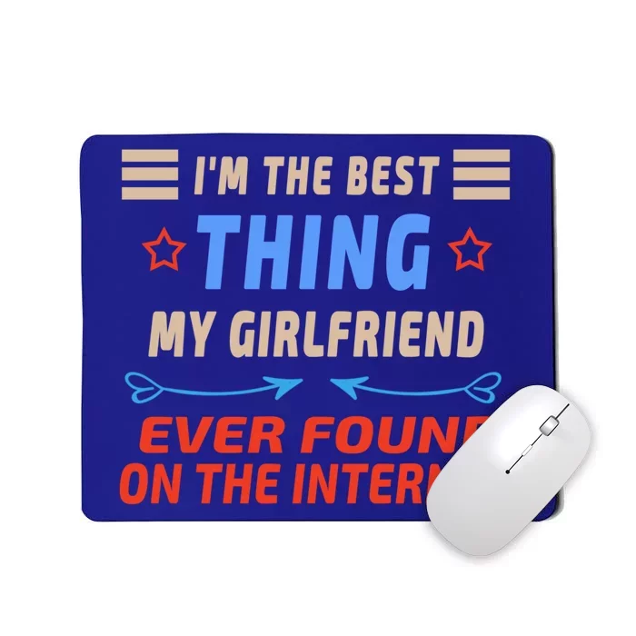 I'm The Best Thing My Friend Ever Found On The Internet Gift Mousepad