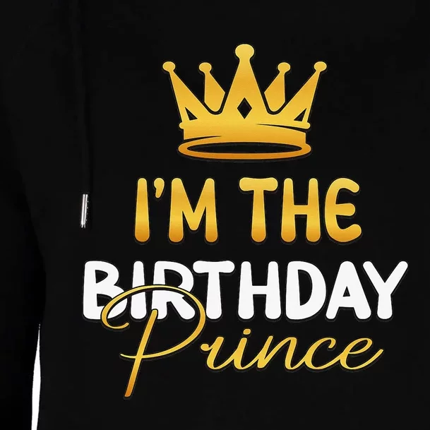 I'm The Birthday Prince Bday Party Idea For Him Womens Funnel Neck Pullover Hood