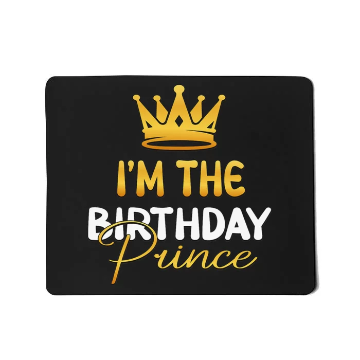 I'm The Birthday Prince Bday Party Idea For Him Mousepad