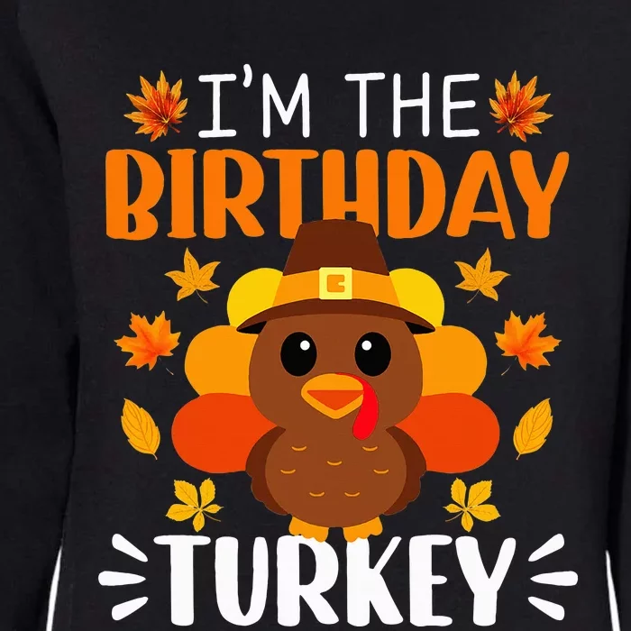 IM The Birthday Turkey Funny Turkey Thanksgiving Womens California Wash Sweatshirt