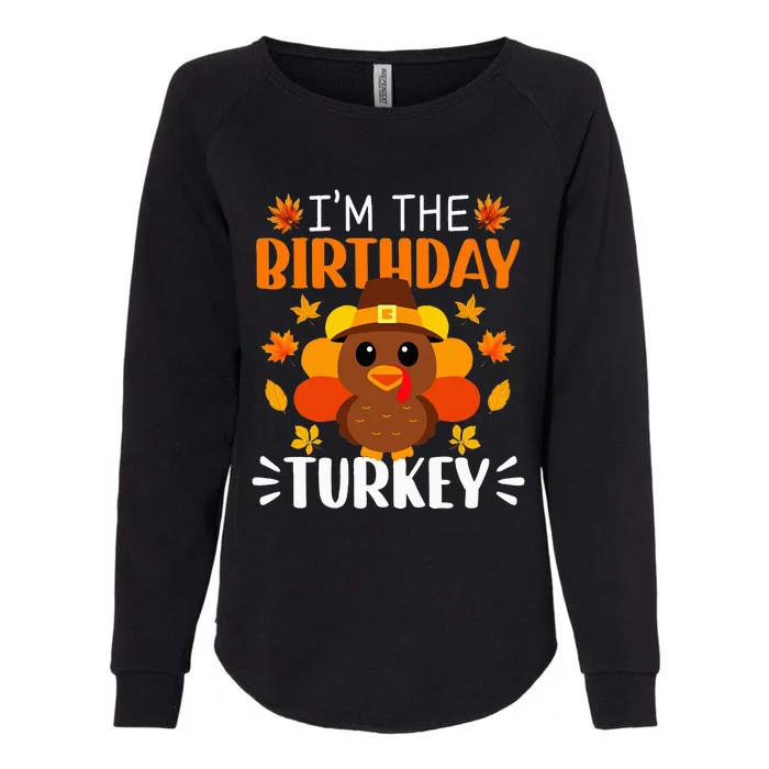 IM The Birthday Turkey Funny Turkey Thanksgiving Womens California Wash Sweatshirt