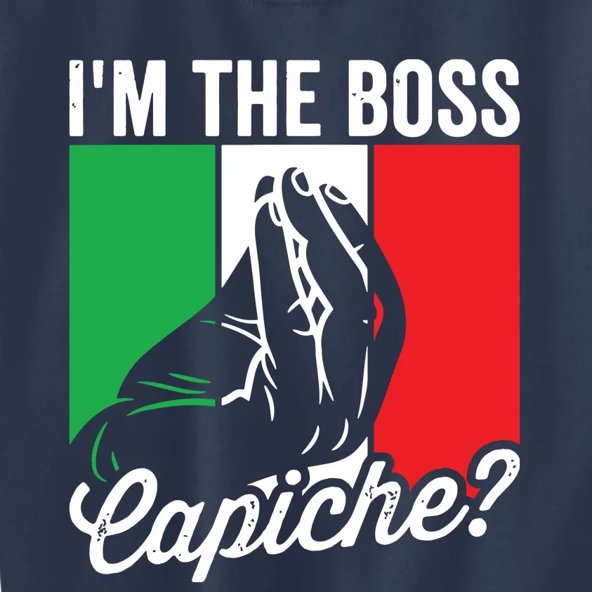 Im The Boss Capiche Funny Italian Men Nonno Nonna Saying Kids Sweatshirt