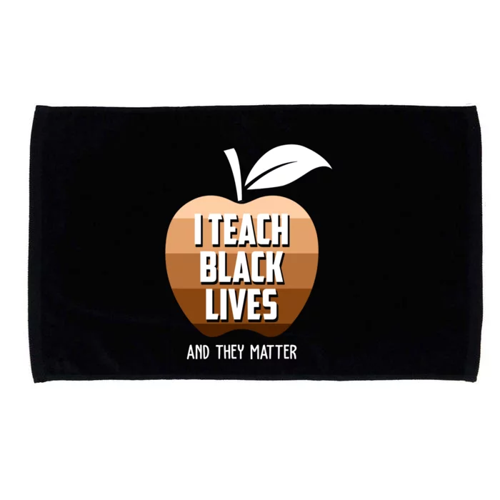 I Teach Black Lives And They Matter Microfiber Hand Towel