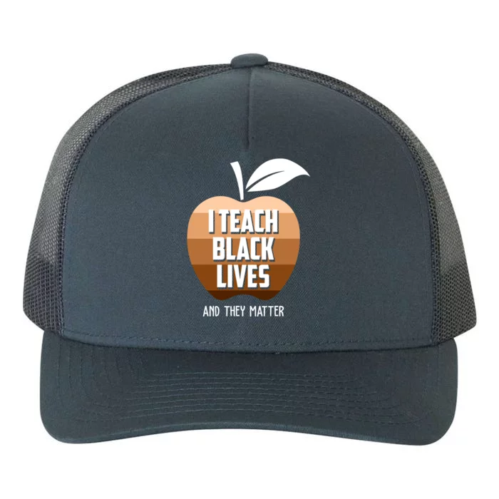 I Teach Black Lives And They Matter Yupoong Adult 5-Panel Trucker Hat