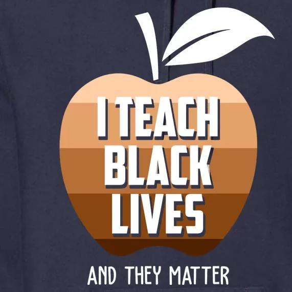 I Teach Black Lives And They Matter Premium Hoodie